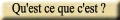Qu'est ce que c'est?